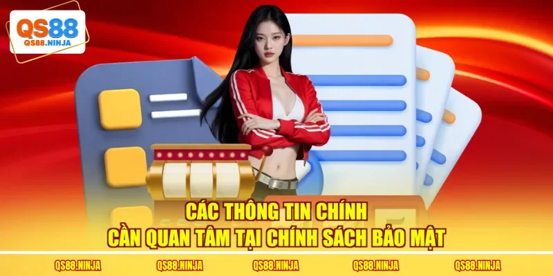 Các thông tin chính cần quan tâm tại chính sách bảo mật