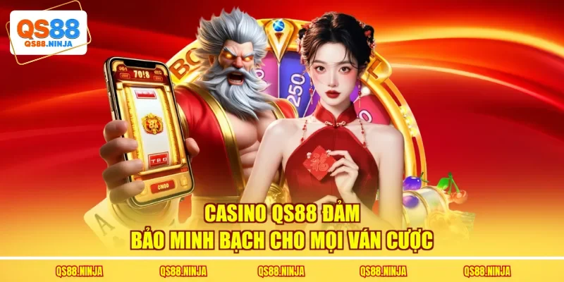 Casino Qs88 đảm bảo minh bạch cho mọi ván cược