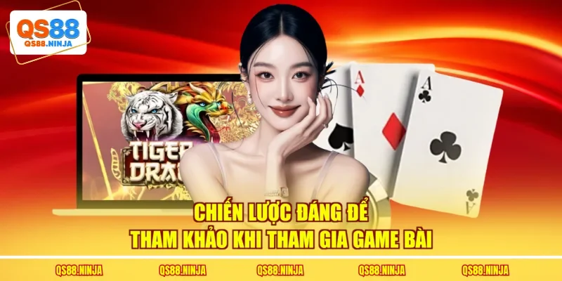 Chiến lược đáng để tham khảo khi tham gia game bài