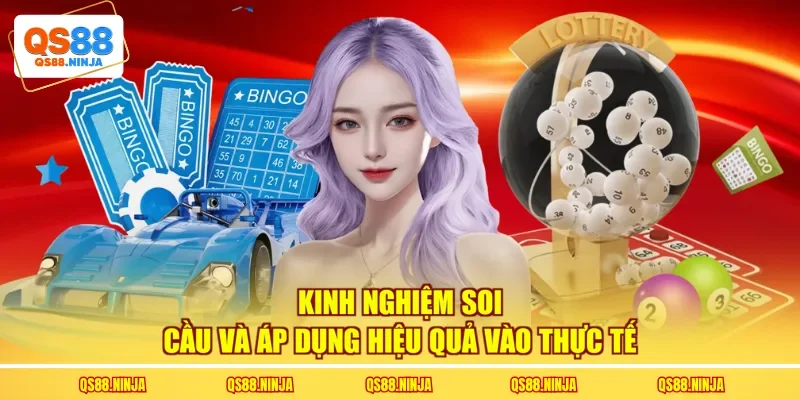 Kinh nghiệm soi cầu và áp dụng hiệu quả vào thực tế